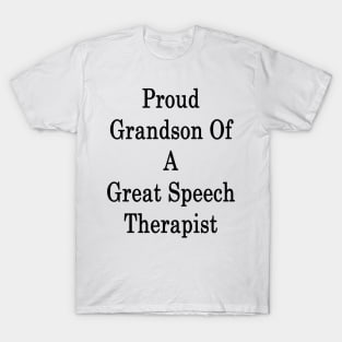 Proud Grandson Of A Great Speech Therapist T-Shirt